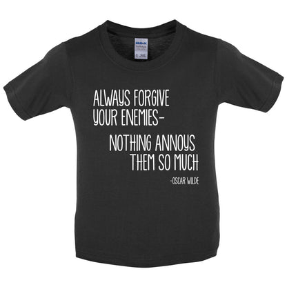 Always Forgive Your Enemies - Nothing Annoys Them So Much Kids T Shirt