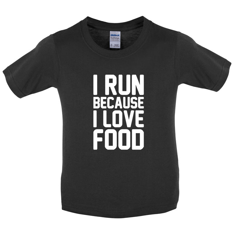 I Run Because I Love Food Kids T Shirt