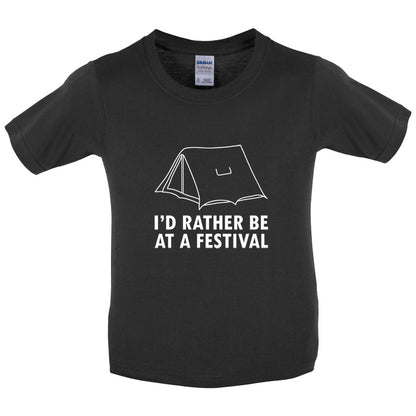 I'd Rather Be At A Festival Kids T Shirt