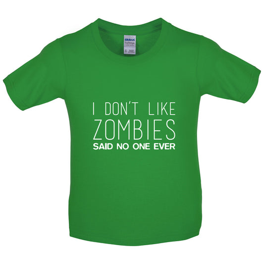 I Don't Like Zombies Said No One Ever Kids T Shirt