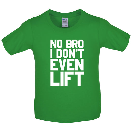 No Bro I Dont Even Lift Kids T Shirt