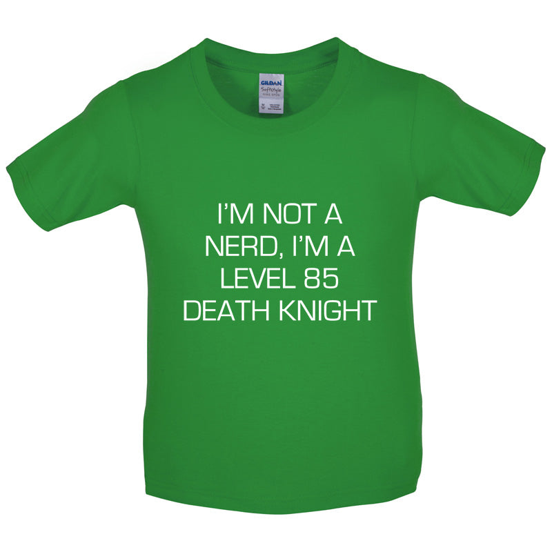 I'm Not A Nerd, I'm A Level 85 Death Knight Kids T Shirt