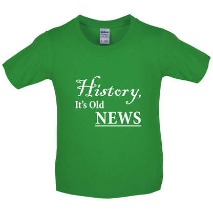 History, It's  Old News Kids T Shirt