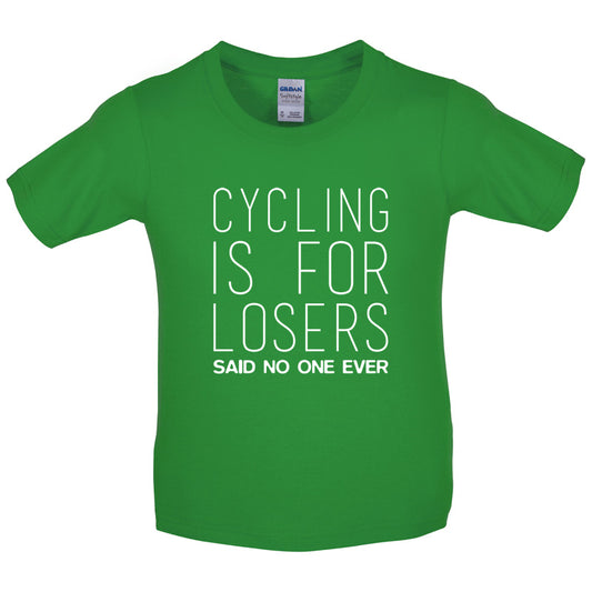 Cycling Is For Losers So No One Ever Kids T Shirt