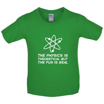 The Physics Is Theoretical But The Fun Is Real Kids T Shirt