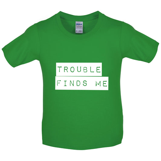 Trouble Finds Me  Kids T Shirt