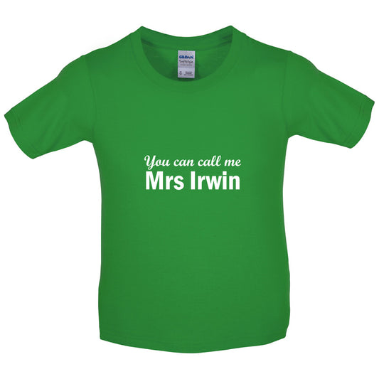 You Can Call Me Mrs Irwin Kids T Shirt