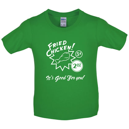 Fried Chicken.. It's good for you! Kids T Shirt