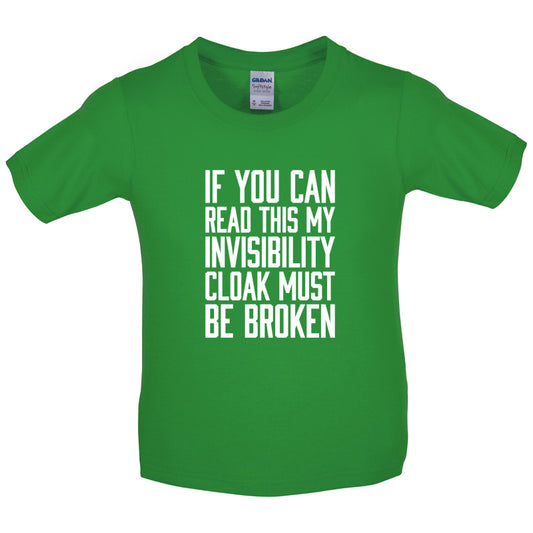 If You Can Read This My Invisibility Cloak Must Be Broken Kids T Shirt