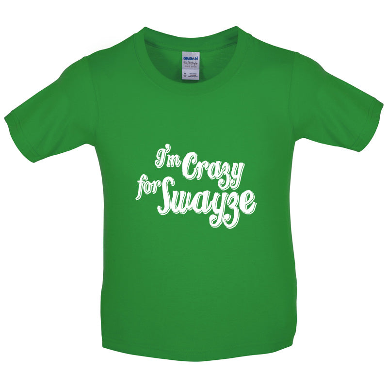 I'm Crazy For Swayze Kids T Shirt