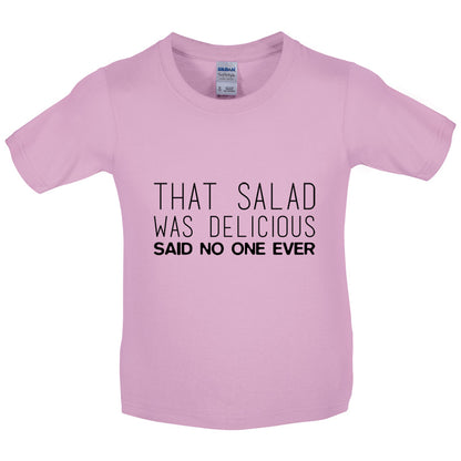 That Salad Was Delicious Said No One Ever Kids T Shirt