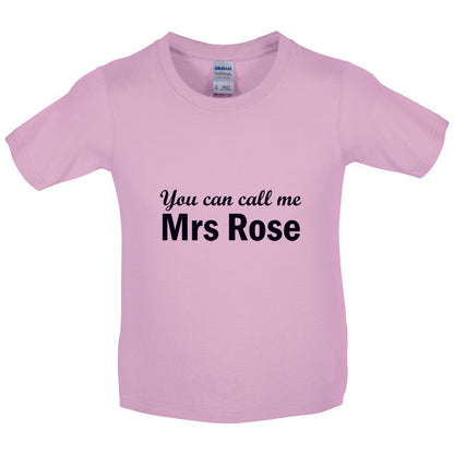 You Can Call Me Mrs Rose Kids T Shirt