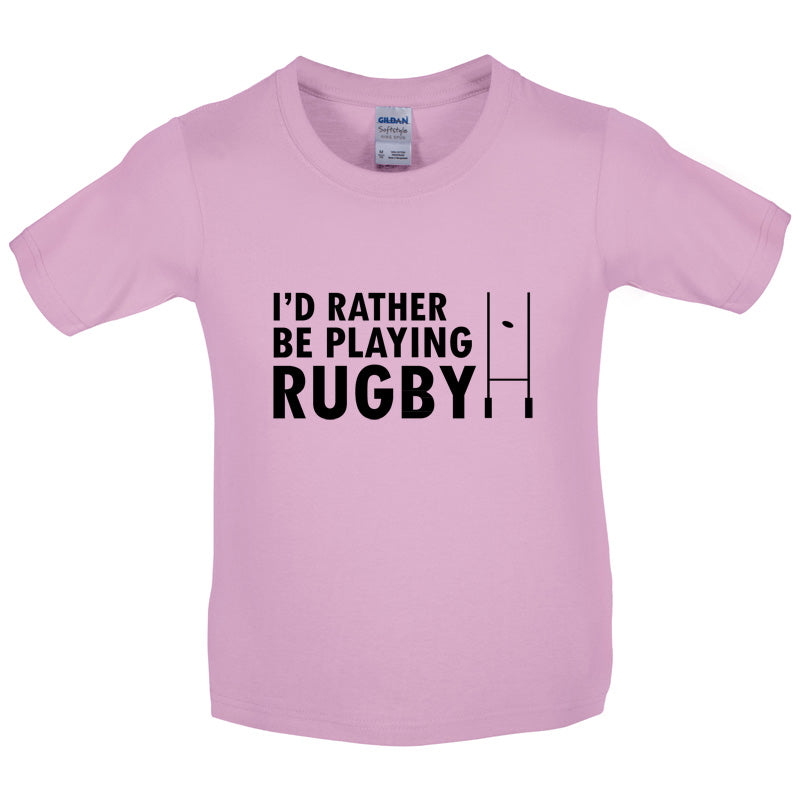 I'd Rather be playing Rugby Kids T Shirt