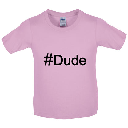 #Dude (Hashtag) Kids T Shirt