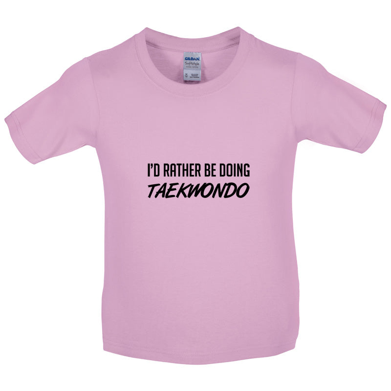 I'd Rather Be Doing Taekwondo Kids T Shirt