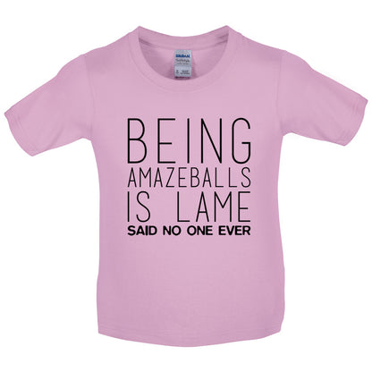 Being Amazeballs Is Lame Said No One Ever Kids T Shirt