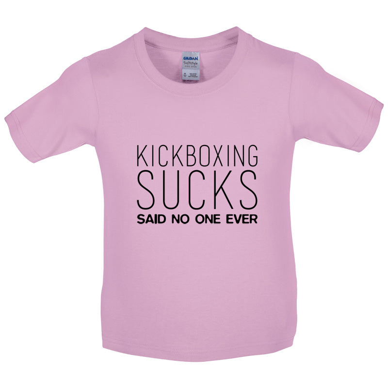 Kickboxing Sucks Said No One Ever Kids T Shirt