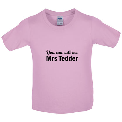 You Can Call Me Mrs Tedder Kids T Shirt