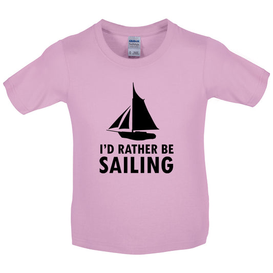 I'd Rather Be Sailing Kids T Shirt