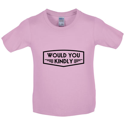 Would You Kindly Kids T Shirt