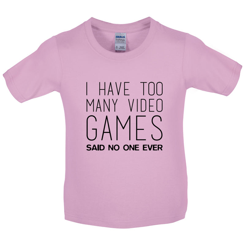 I Have Too Many Video Games Said No One Ever Kids T Shirt