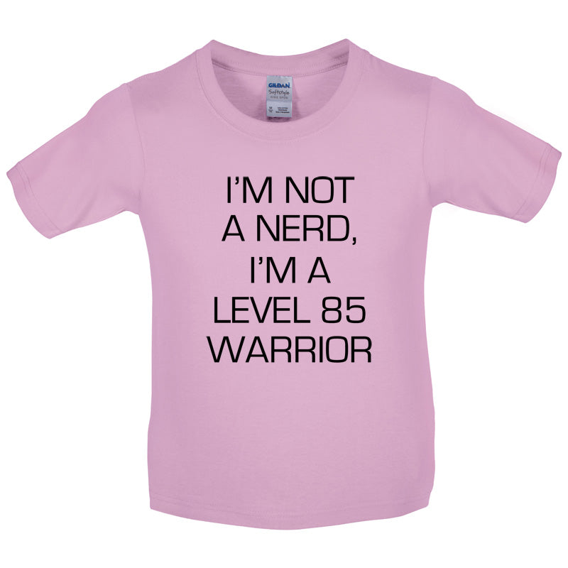 I'm Not A Nerd, I'm A Level 85 Warrior Kids T Shirt