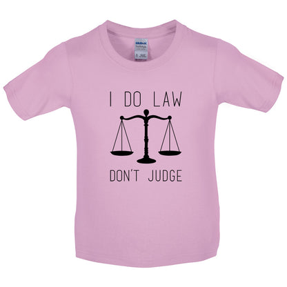 I Do Law, Don't Judge Kids T Shirt