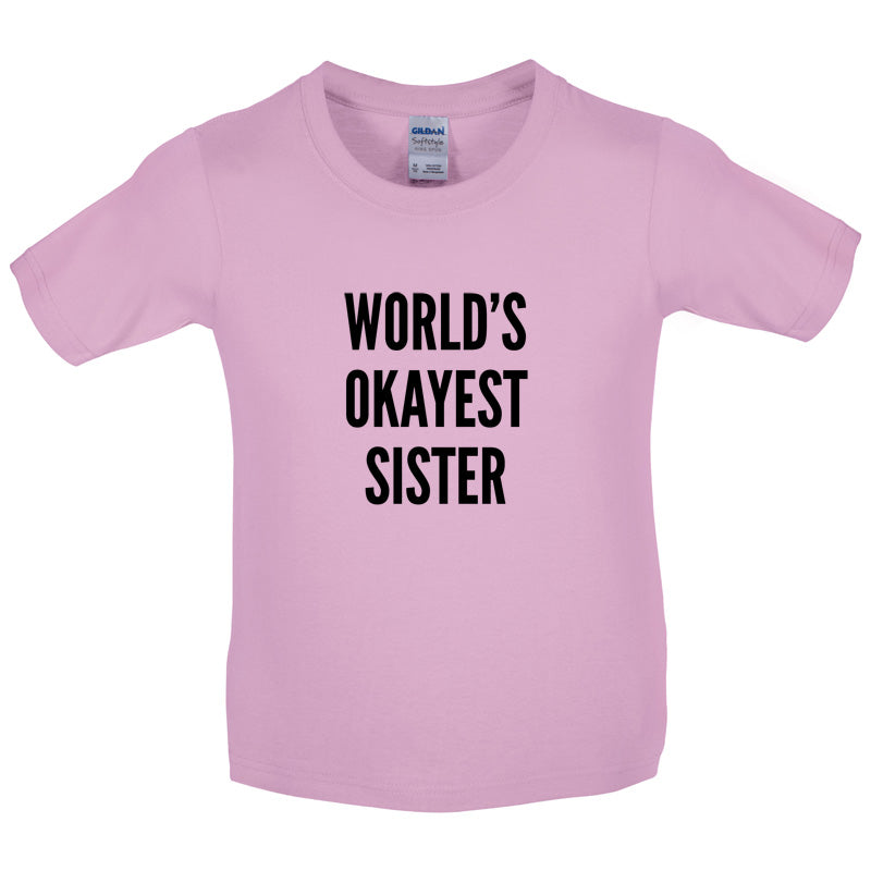 World's Okayest Sister Kids T Shirt