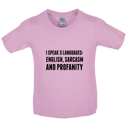 I Speak 3 Languages - English, Sarcasm and Profanity Kids T Shirt