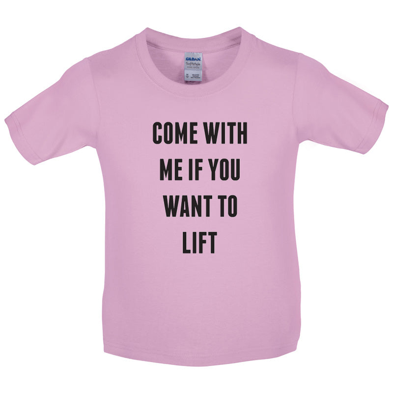 Come With Me If You Want To Lift Kids T Shirt