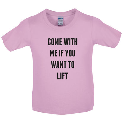 Come With Me If You Want To Lift Kids T Shirt