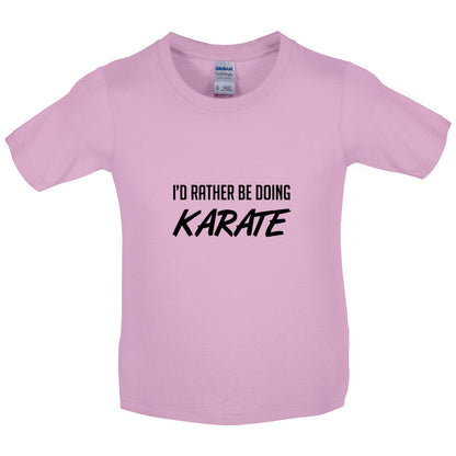 I'd Rather Be Doing Karate Kids T Shirt