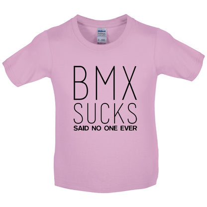 BMX Sucks Said No One Ever Kids T Shirt