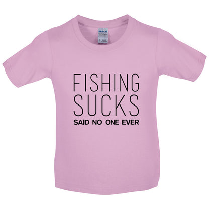 Fishing Sucks Said No One Ever Kids T Shirt