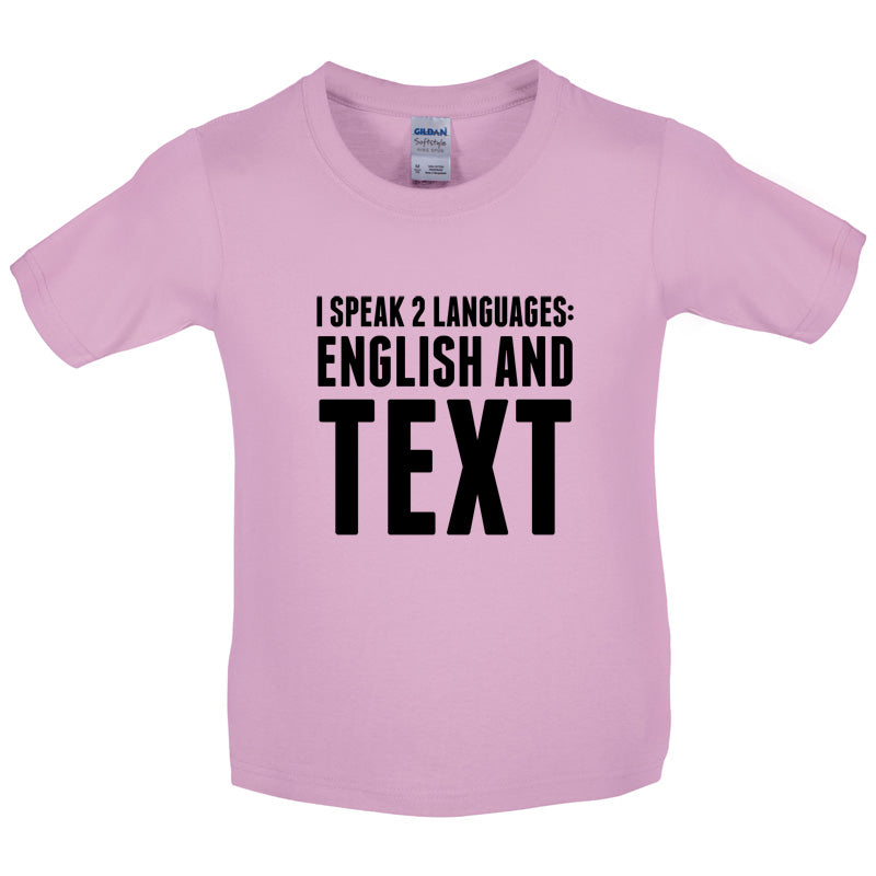 I Speak 2 Languages - English And Text Kids T Shirt