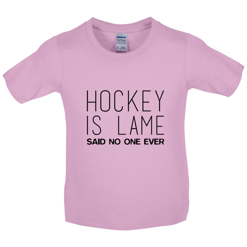 Hockey is Lame Said No One Ever Kids T Shirt