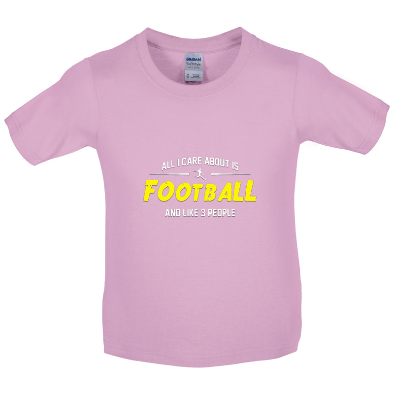 All I Care About Is Football Kids T Shirt