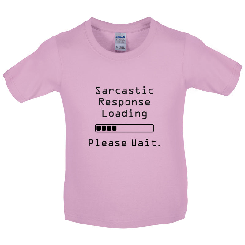 Sarcastic Response Loading.. Please Wait Kids T Shirt