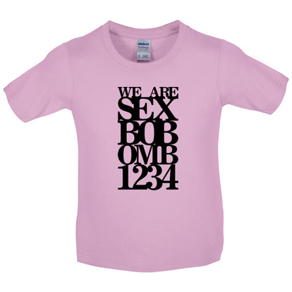 We are Sex Bob-omb 1 2 3 4 Kids T Shirt