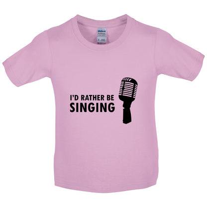 I'd Rather Be Singing Kids T Shirt