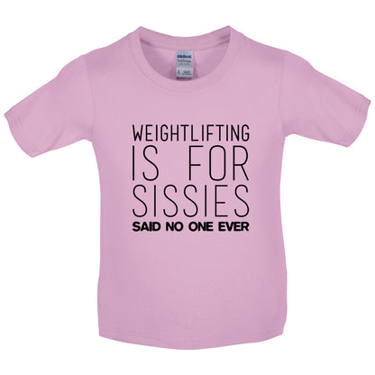 Weightlifting Is For Sissies Said No One Ever Kids T Shirt