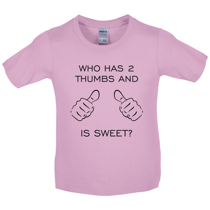 Who Has 2 Thumbs And Is Sweet Kids T Shirt