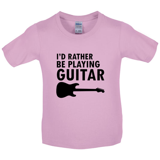 I'd Rather Be Playing Guitar Kids T Shirt