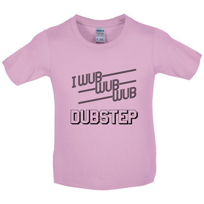 I Wub Wub Wub Dubstep Kids T Shirt