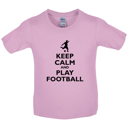 Keep Calm and Play Football Kids T Shirt