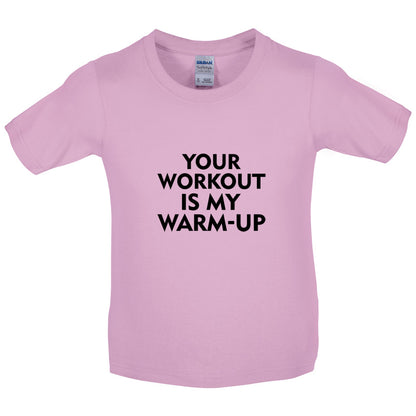 Your Workout Is My Warm-Up Kids T Shirt