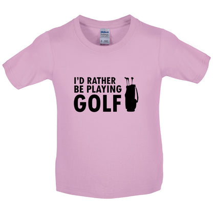 I'd Rather be playing Golf Kids T Shirt