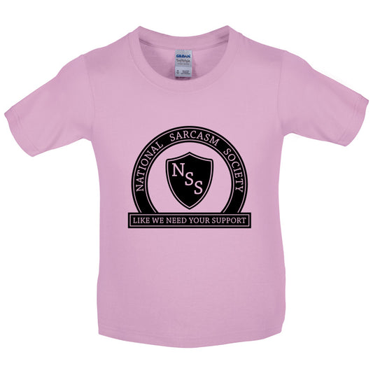 National Sarcasm Society Like We Need Your Support Kids T Shirt