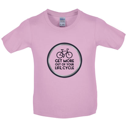 Get More Out Of Your Life Cycling Kids T Shirt