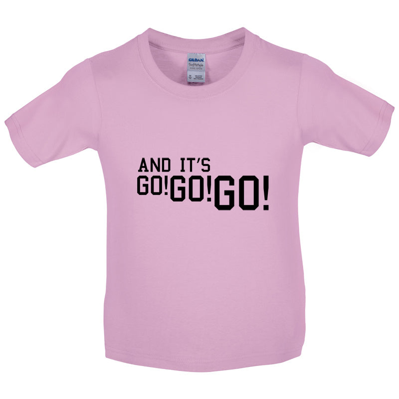 And it's Go! Go! Go! Kids T Shirt